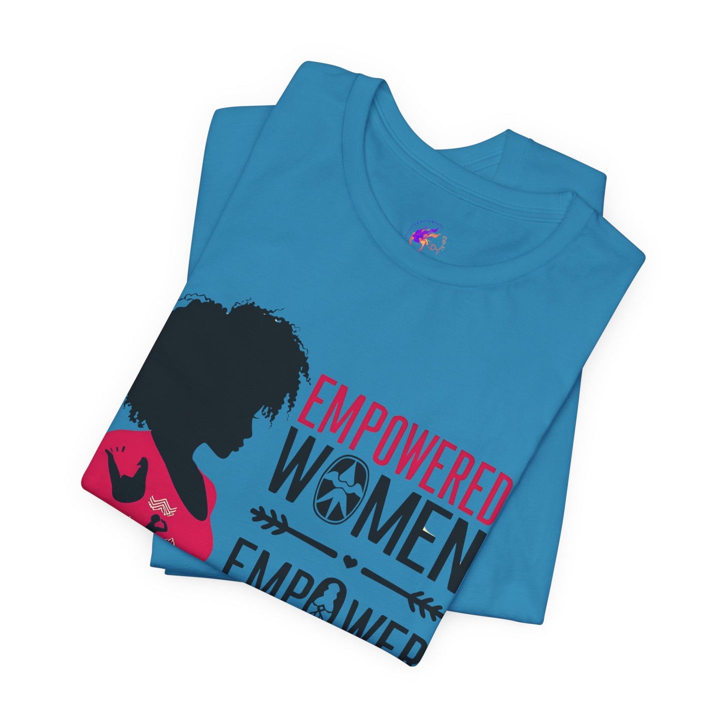 Empowered Women Short Sleeve Tee - Celebrate Women & Sisterhood