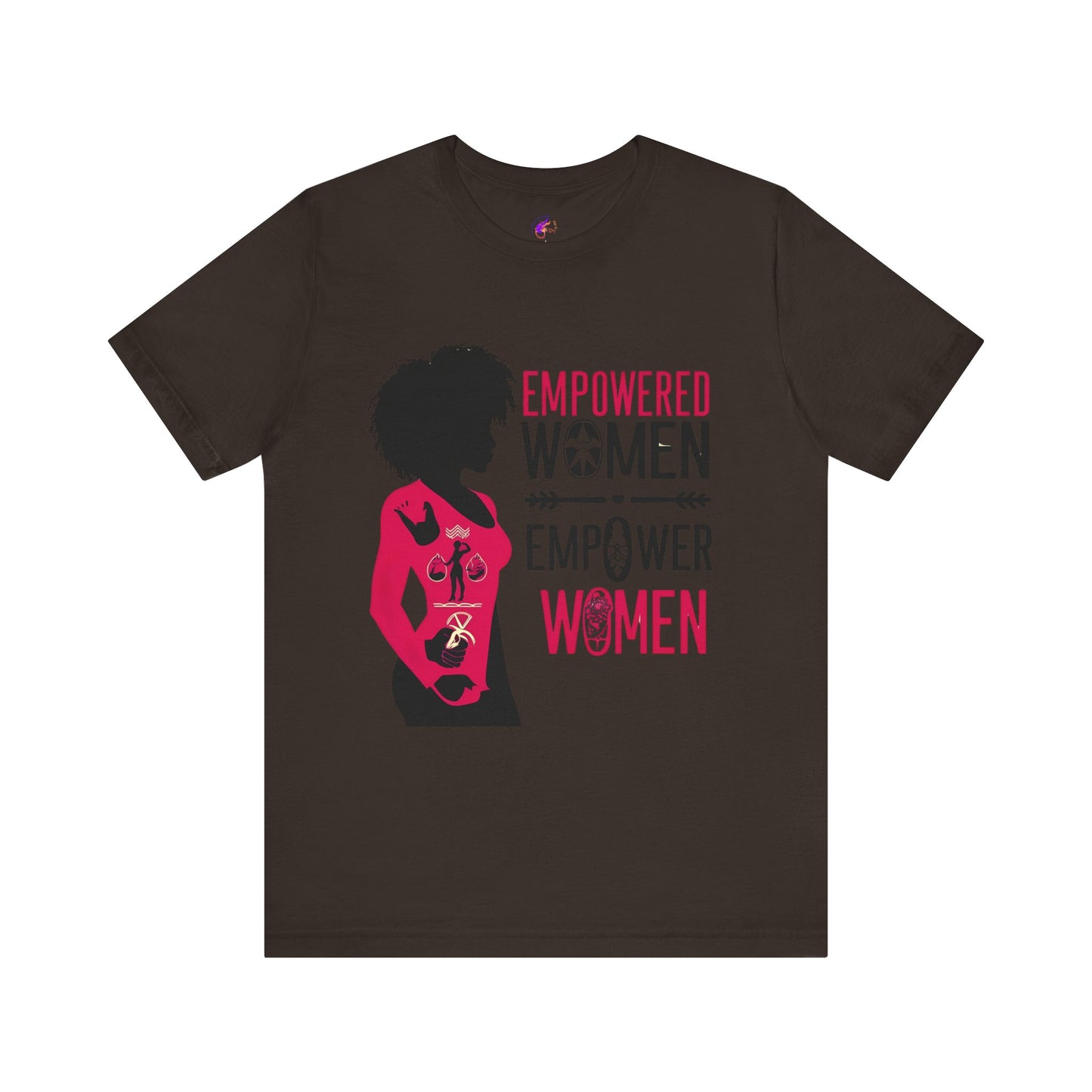Empowered Women Short Sleeve Tee - Celebrate Women & Sisterhood