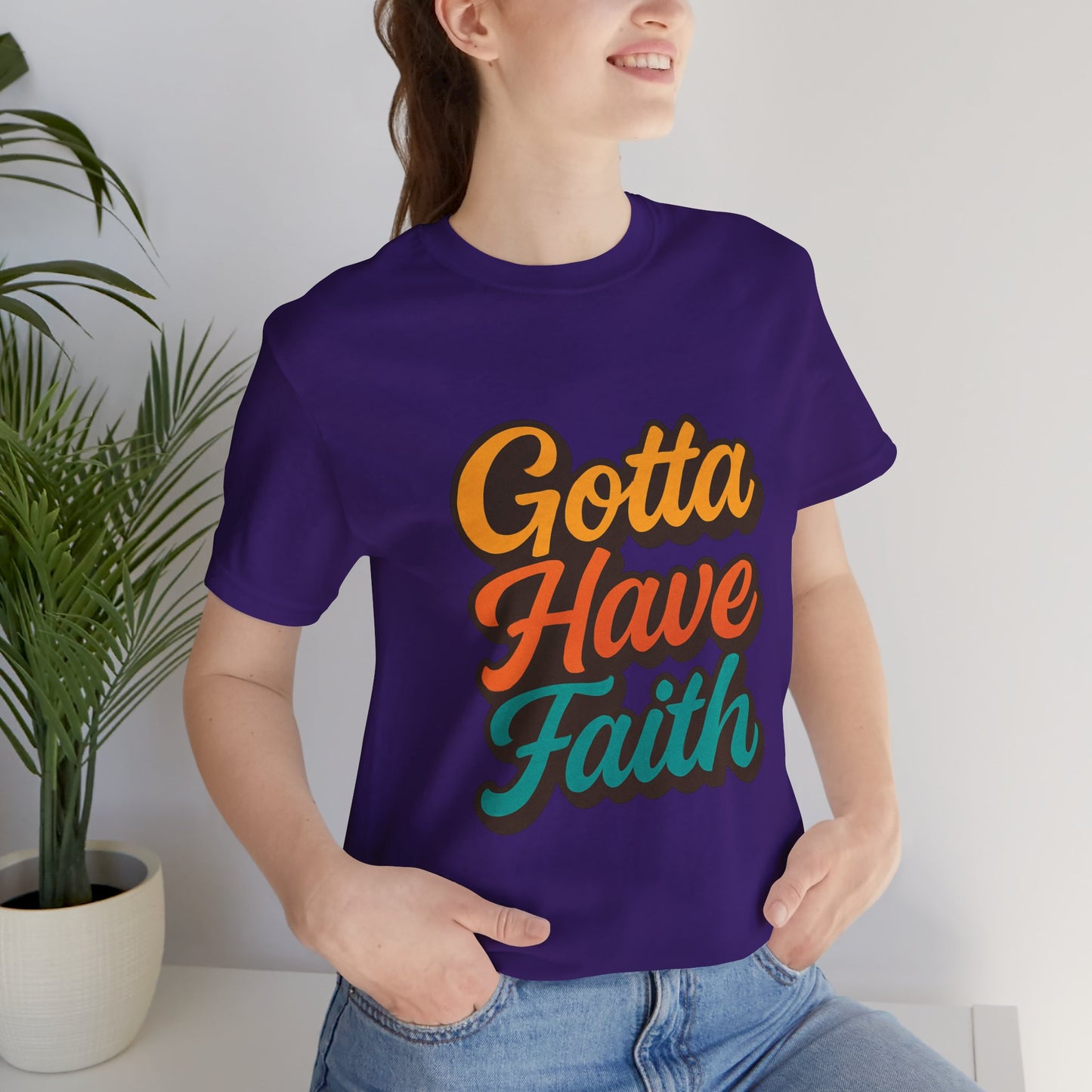 Gotta Have Faith Unisex Tee - Inspirational Motivational Apparel