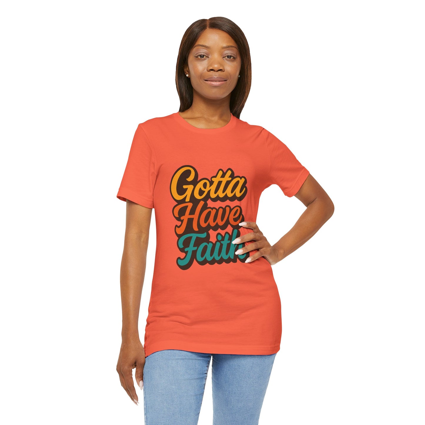 Gotta Have Faith Unisex Tee - Inspirational Motivational Apparel
