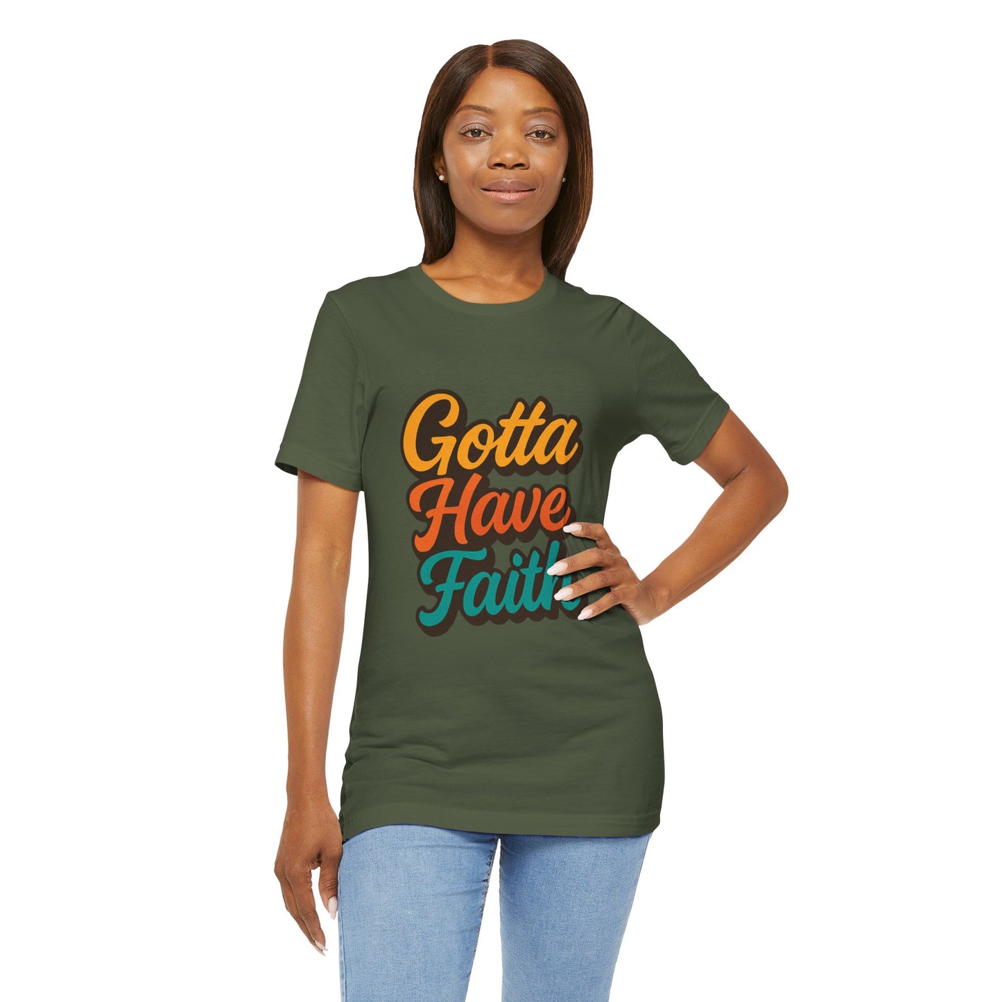 Gotta Have Faith Unisex Tee - Inspirational Motivational Apparel
