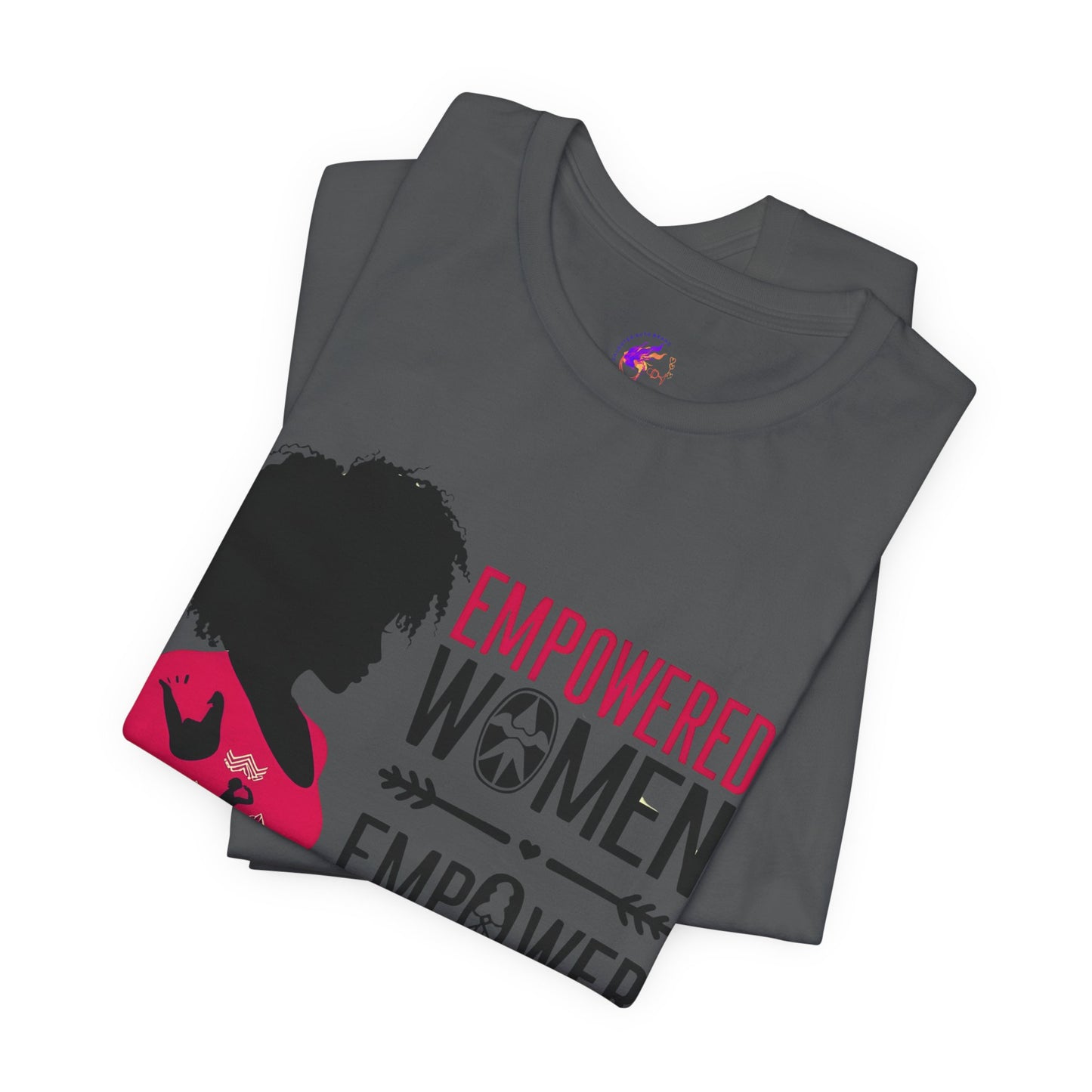 Empowered Women Short Sleeve Tee - Celebrate Women & Sisterhood