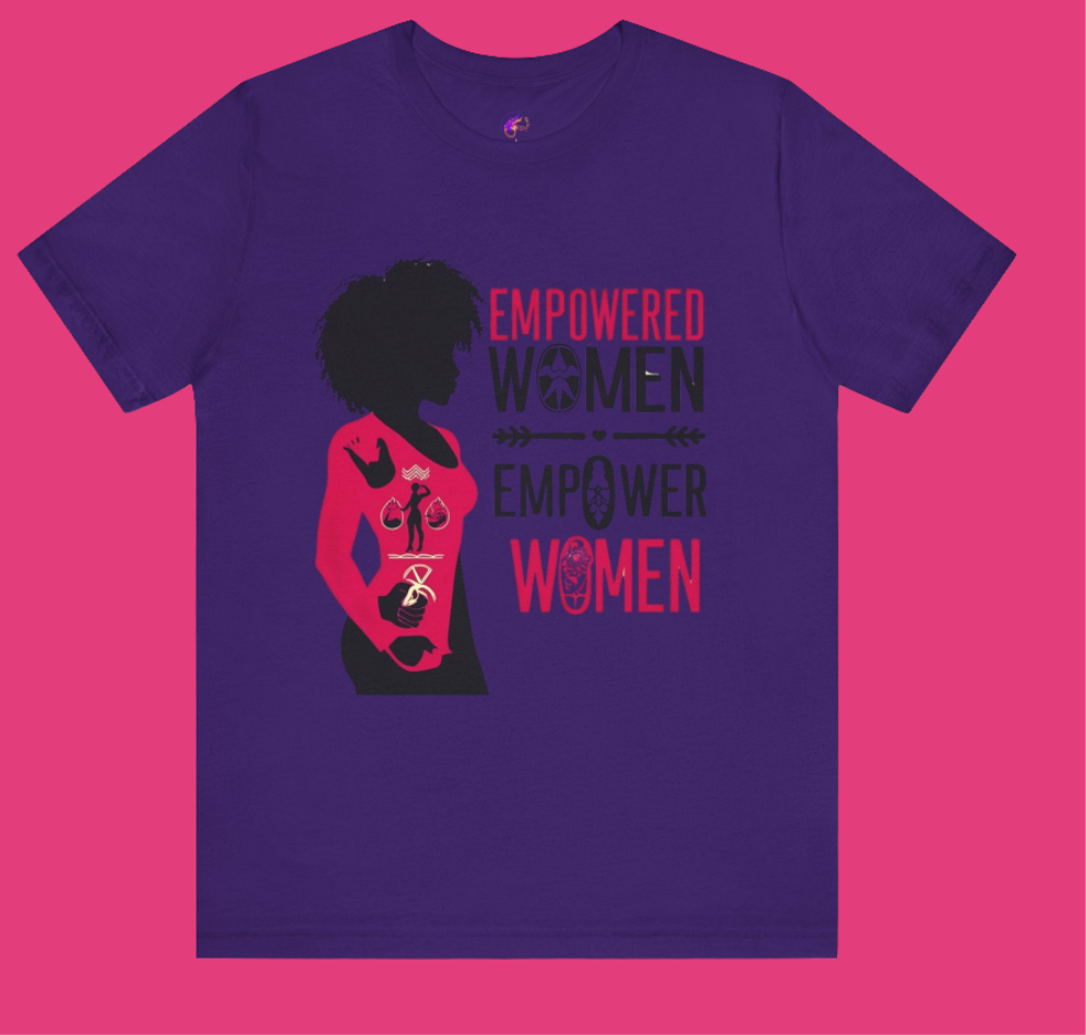 Empowered Women Short Sleeve Tee - Celebrate Women & Sisterhood