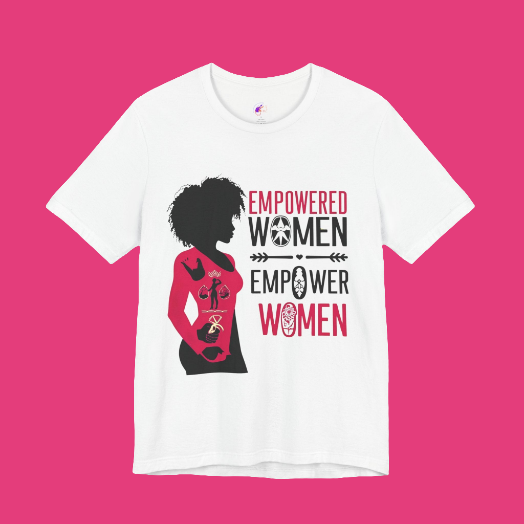 Empowered Women Short Sleeve Tee - Celebrate Women & Sisterhood