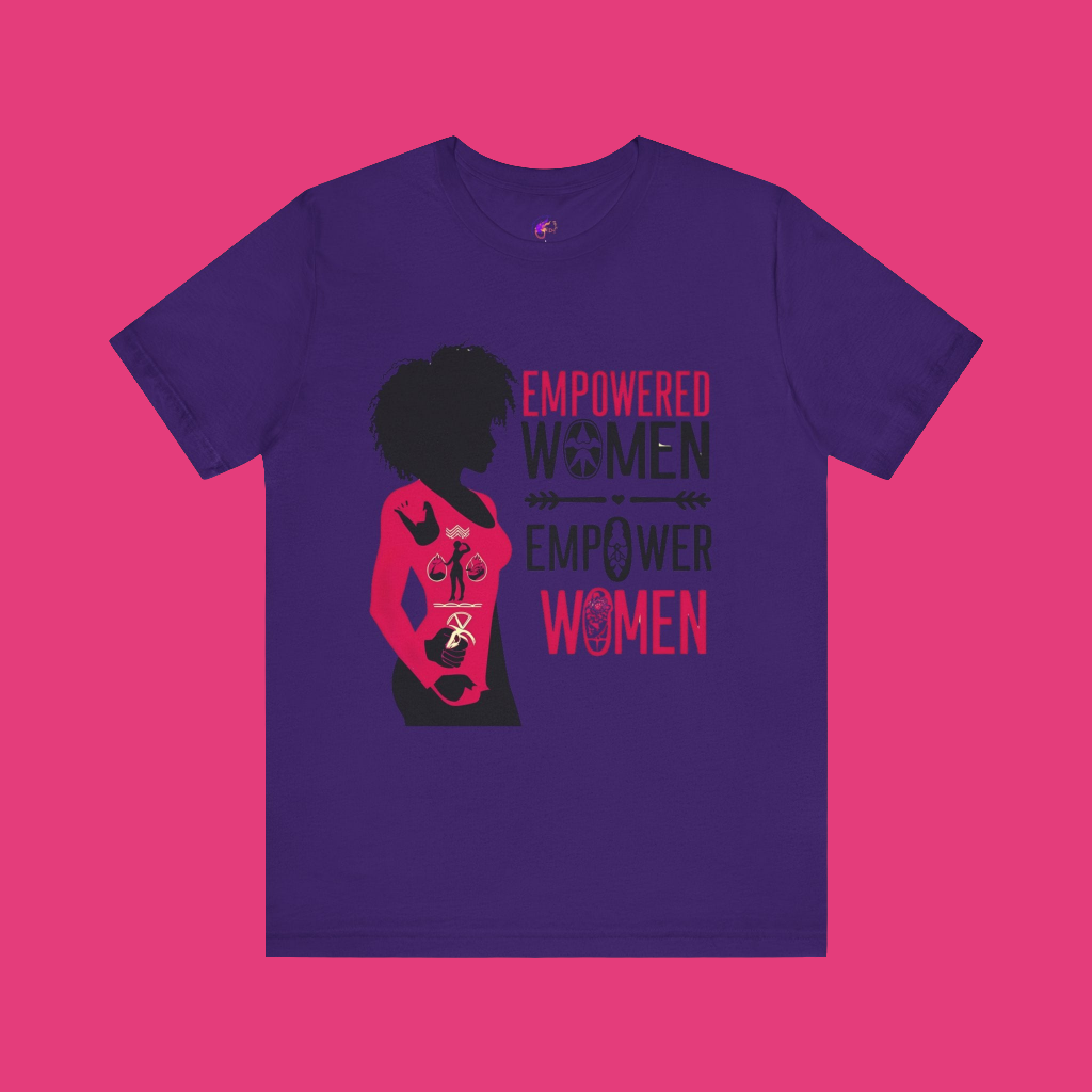 Empowered Women Short Sleeve Tee - Celebrate Women & Sisterhood
