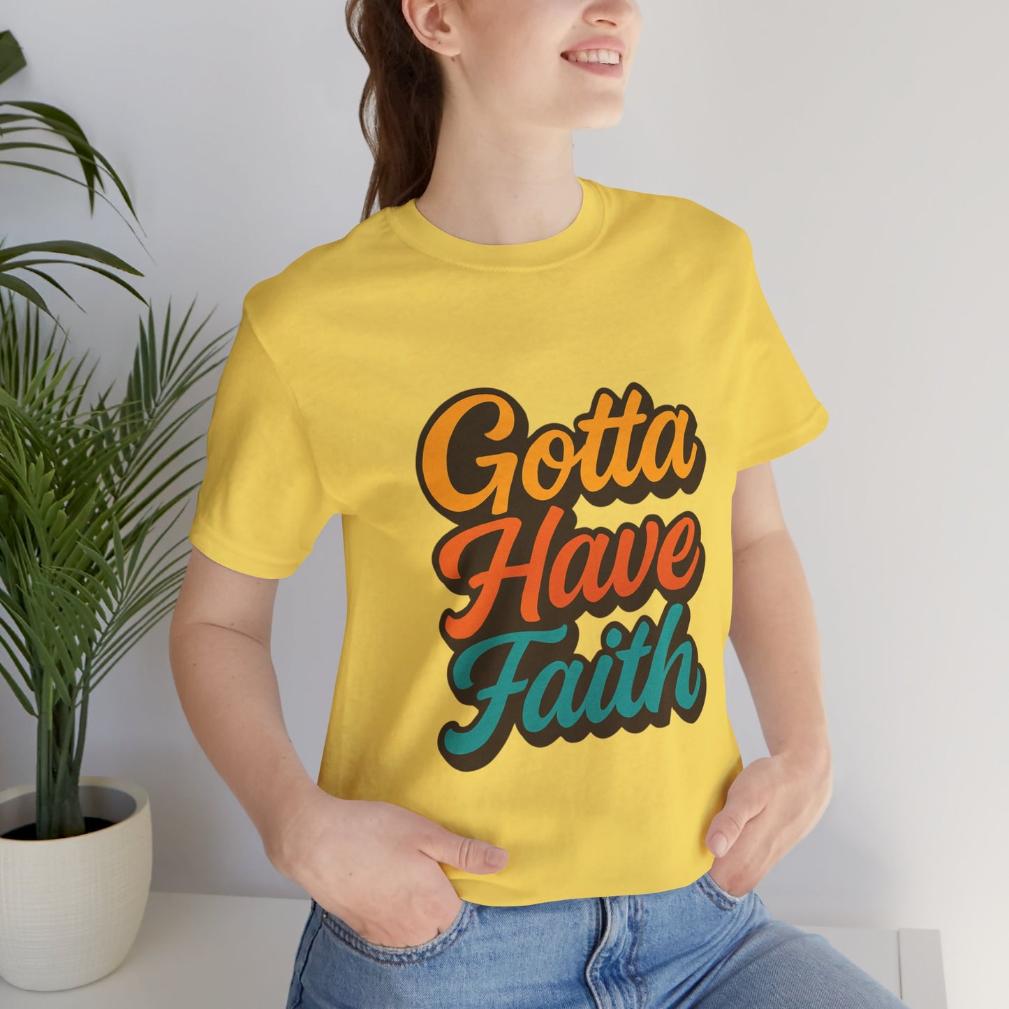 Gotta Have Faith Unisex Tee - Inspirational Motivational Apparel