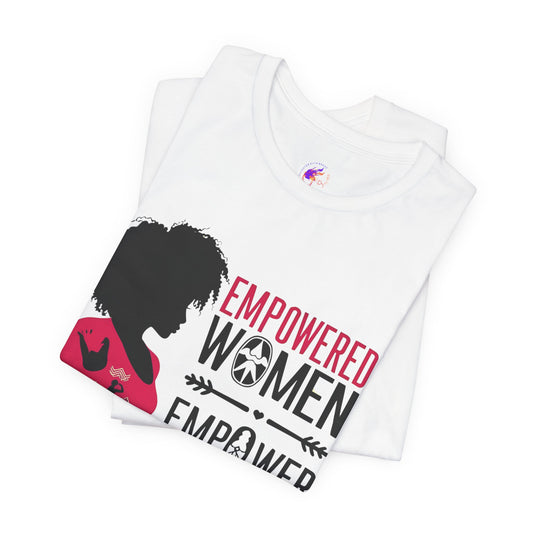 Empowered Women Short Sleeve Tee - Celebrate Women & Sisterhood