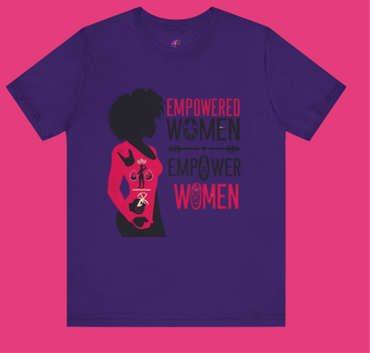 Empowered Women Short Sleeve Tee - Celebrate Women & Sisterhood